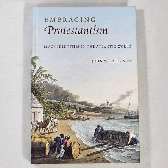 Other - John W Catron Embracing Protestantism Black Identites in the Atlantic World 2016
